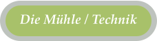 Die Mühle / Technik
